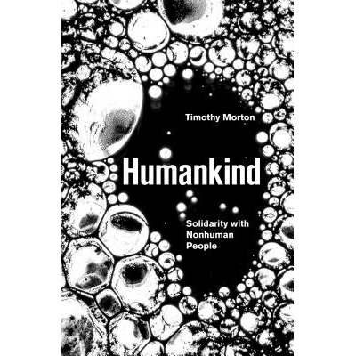 Humankind - Solidarity with Non-Human People Timothy MortonPaperback / softback