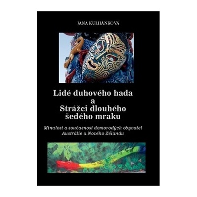 Lidé duhového hada a strážci dlouhého še - Jana Kulhánková – Hledejceny.cz