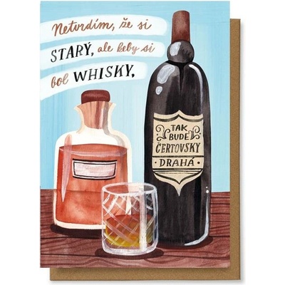 Chaukiss Netvrdím, že si starý, ale keby si bol whisky, tak bude čertovsky drahá.