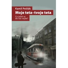 Moje teta - tvoje teta. Co ještě se do vás vejde - Kamil Pešťák