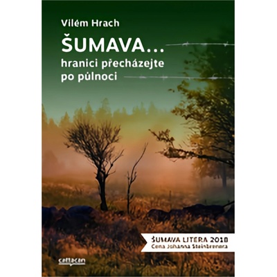 Šumava… hranici přecházejte po půlnoci - Vilém Hrach