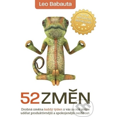 52 změn. Drobná změna každý týden z vás za rok může udělat produktivnější a spokojenější osobnost - Leo Babauta
