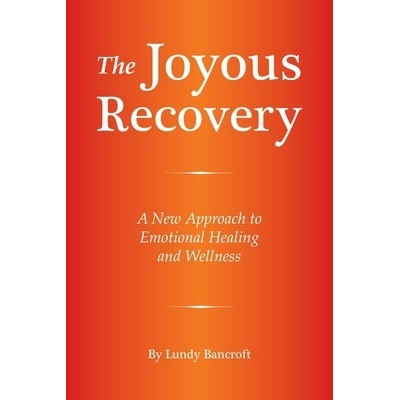 The Joyous Recovery: A New Approach to Emotional Healing and Wellness Bancroft Lundy