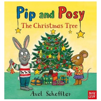 Pip and Posy: The Christmas Tree - Axel Scheffler