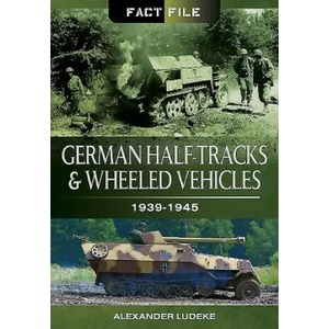 German Half-Tracks and Wheeled Vehicles | Alexander Ludeke (ISBN: 9781473824003)