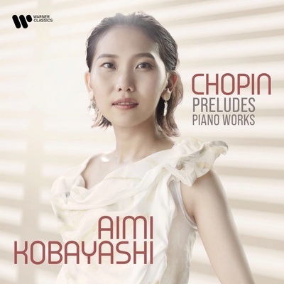 Aimi Kobayashi: Fryderyk Chopin: Preludes - Piano Works - Aimi Kobayashi