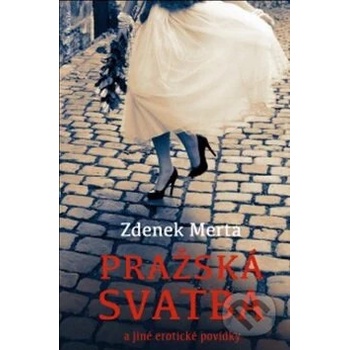 Pražská svatba a jiné erotické povídky - Zdeněk Merta