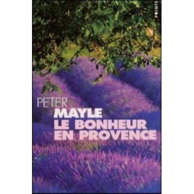 Le Bonheur en Provence - P. Mayle