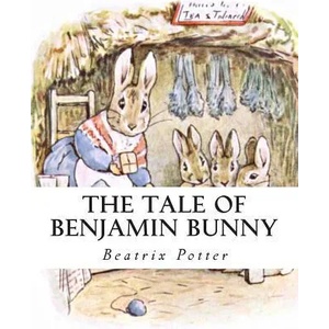The Tale Of Benjamin Bunny | Beatrix Potter (ISBN: 9781492822592)