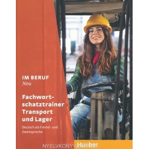 Im Beruf NEU. Fachwortschatztrainer Transport und Lager | Dagmar Giersberg (ISBN: 9783193411907)