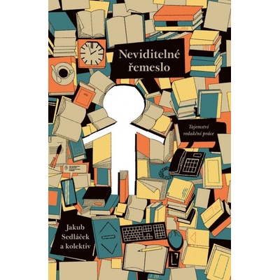 Neviditelné řemeslo / Tajemství redakční práce - Jakub Sedláček