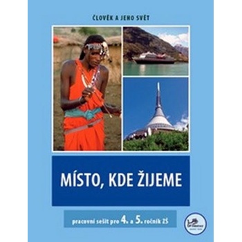 Místo kde žijeme pracovní sešit pro 4. a 5. ročník ZŠ Zdeněk Szczyrba Irena Smolová