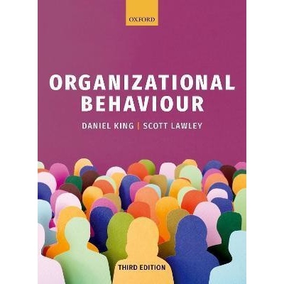 Organizational Behaviour King Daniel Professor of Organisation Studies Nottingham Trent UniversityPaperback