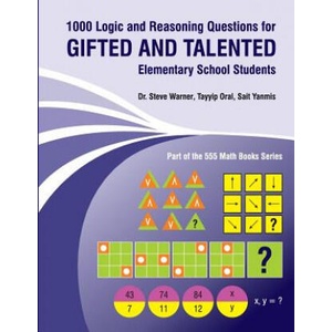 1000 Logic and Reasoning Questions for Gifted and Talented Elementary School Students | Steve Warner, Tayyip Oral, Sait Yanmis (ISBN: 9781544188010)