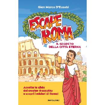 Escape Roma. Il segreto della città eterna | Gian Marco D'Eusebi
