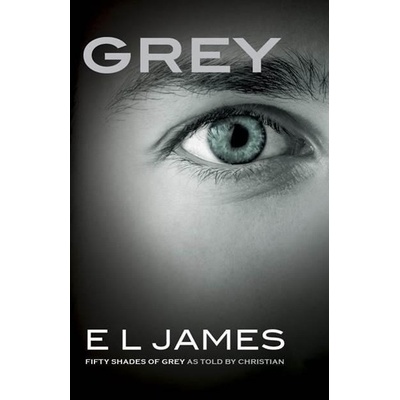 Grey - Fifty Shades of Grey as Told by Christian. Grey - Fifty Shades of Grey von Christian selbst erzählt, englische Ausgabe