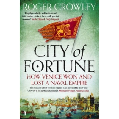 City of Fortune: How Venice Won and Lost a NaRoger Crowley