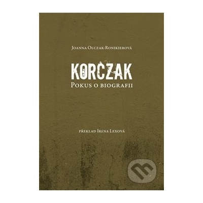 Korczak - Joanna Olczak-Ronikierová