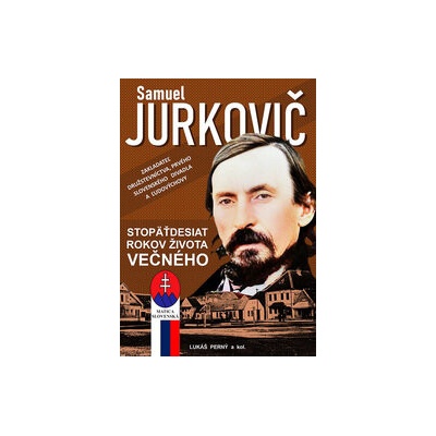 Samuel Jurkovič. Stopäťdesiat rokov života večného