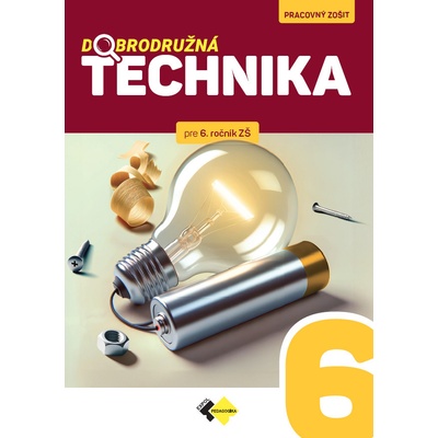 Dobrodružná technika pre 6. ročník základnej školy