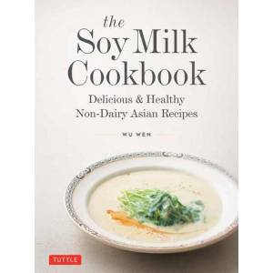 The Soy Milk Cookbook | Wu Wen (ISBN: 9780804859080)