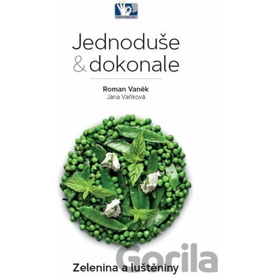 Zelenina a luštěniny - Jednoduše & dokonale - Roman Vaněk, Jana Vaňková