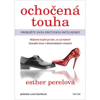 Ochočená touha - Probuďte svou erotickou inteligenci - Esther Perelová