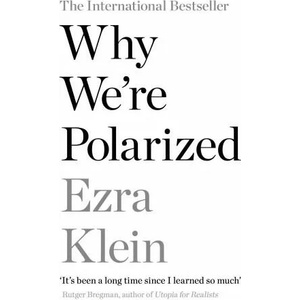 Why We're Polarized | Ezra Klein (ISBN: 9781788166799)