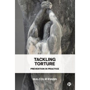 Tackling Torture: Prevention in Practice | Evans, Malcolm D. (ISBN: 9781529225693)