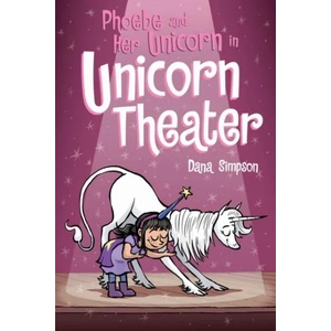 Phoebe and Her Unicorn in Unicorn Theater | Dana Simpson (ISBN: 9781449489816)