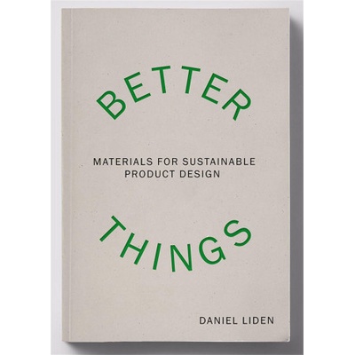 Better Things: Materials for Sustainable Product Design | LIDEN DANIEL