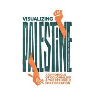 Visualizing Palestine | Aline Batarseh, Yosra El Gazzar (ISBN: 9798888902509)