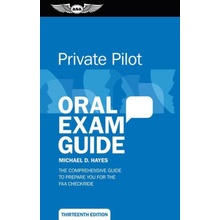 Private Pilot Oral Exam Guide: The Comprehensive Guide to Prepare You for the FAA Checkride