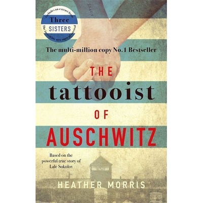 The Tattooist of Auschwitz - Morris Heather