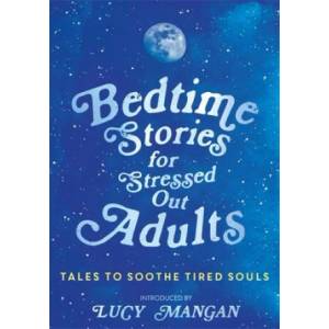 Bedtime Stories for Stressed Out Adults | Various (ISBN: 9781473695917)