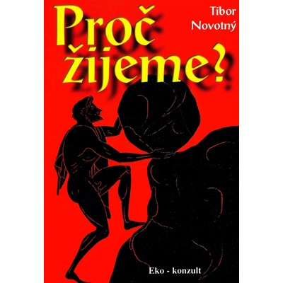 Proč žijeme? - Tibor Novotný