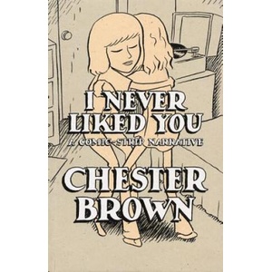 I Never Liked You | Chester Brown (ISBN: 9781896597140)