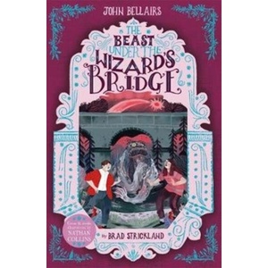 Beast Under The Wizard's Bridge - The House With a Clock in Its Walls 8 | John Bellairs (ISBN: 9781848128729)