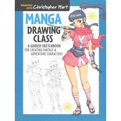 Manga Drawing Class: A Guided Sketchbook for- Christopher Hart