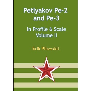 The Petlyakov Pe-2 and Pe-3 In Profile & Scale Volume II | Erik Pilawskii (ISBN: 9781447794493)