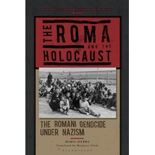 The Roma and the Holocaust The Romani Genocide Under Nazism Sierra Mara