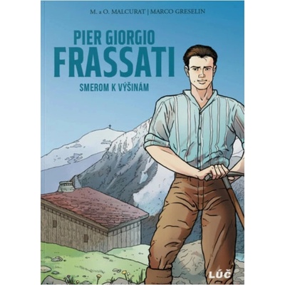 Pier Giorgio Frassati - Smerom k výšinám - Greselin Marco