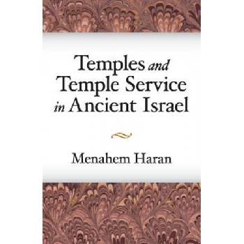 Temples and Temple-Service in Ancient Israel | Menahem Haran