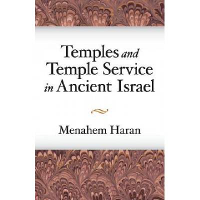 Temples and Temple-Service in Ancient Israel | Menahem Haran