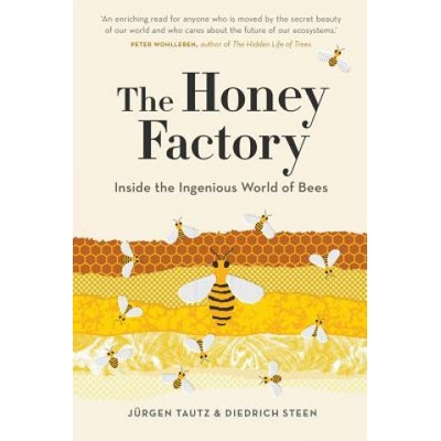 Honey Factory: Inside the Ingenious World of Bees