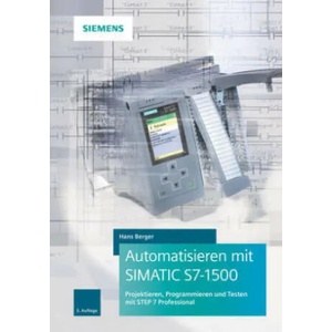 Automatisieren mit SIMATIC S7-1500 3e - Projektieren, Programmieren und Testen mit STEP 7 Professional | Hans Berger (ISBN: 9783895784859)