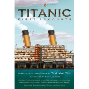 Titanic: First Accounts (Penguin Classics Deluxe Edition) | Tim Maltin (2012)