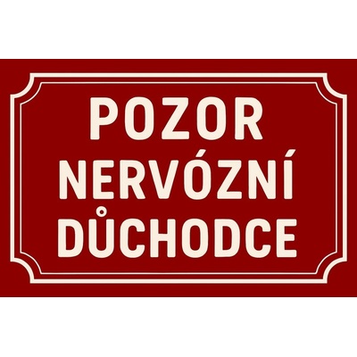 Ceduľa Pozor nervózní důchodce