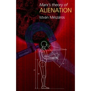 Marx's Theory of Alienation | István Mészáros (ISBN: 9780850365542)