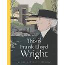 This is Frank Lloyd Wright - Ian Volner